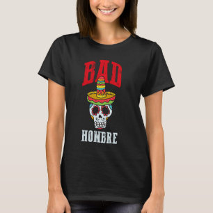 Camiseta Bad Hombre Cinco De Mayo Sugar Skype Mexicano