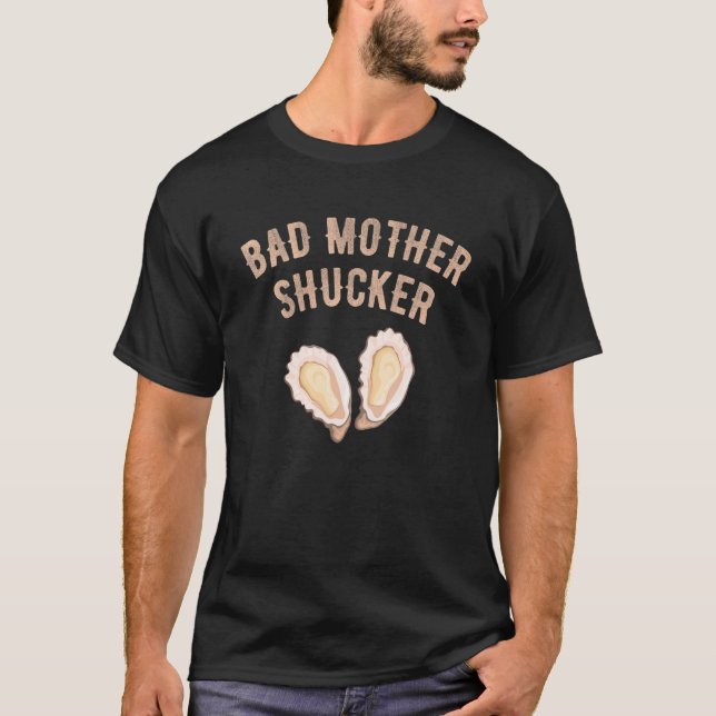 Camiseta Bad Mother Shucker Oyster Seafood Oyster Shucker S (Frente)