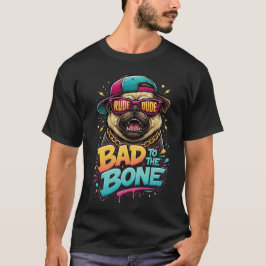 Camiseta Bad to the Bone Pug — Rude Dude Streetwear Design