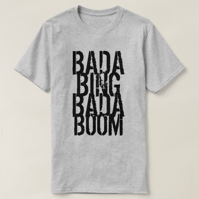 Camiseta Bada Bing Bada Boom (Frente do Design)
