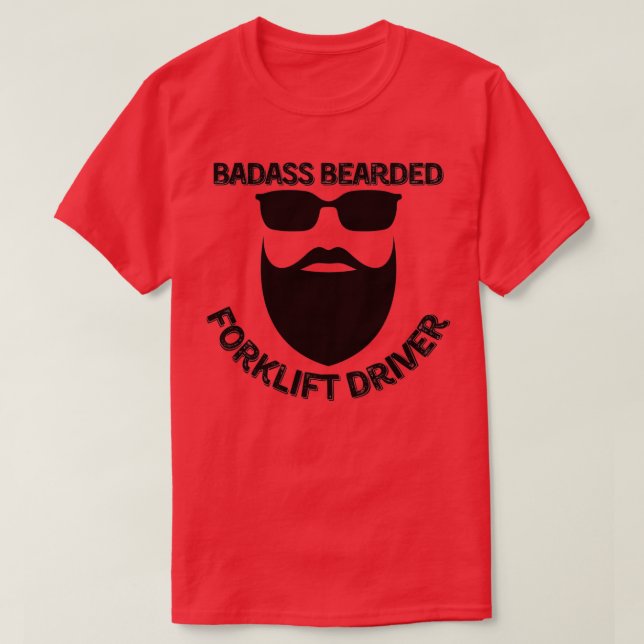 Camiseta Badass Bearded Forklift Driver 1 (Frente do Design)