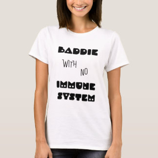 Camiseta Baddie Sem Sistema Imunitário