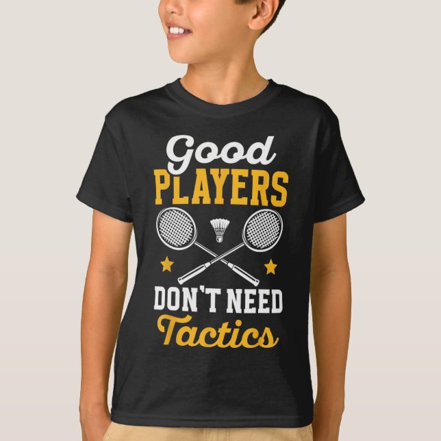 Camiseta Badminton Bom Jogadores Não Precisam De Táticas (Frente)