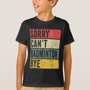 Camiseta Badminton dá presentes desculpem por não usar Badm