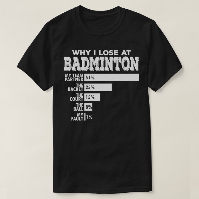 Camiseta Badminton Duplo Por Que Eu Perder Engraçado Pun Di (Frente do Design)