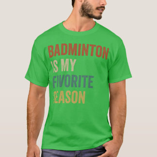 Camiseta Badminton É Minha Temporada Favorita amigos