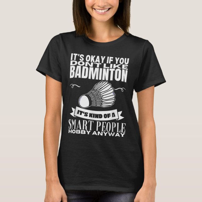 Camiseta Badminton é para Smart Pessoas Shuttle Engraçado B (Frente)