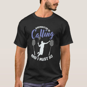 Camiseta Badminton está Chamando e Eu Devo Ir Peteca