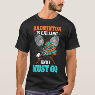 Camiseta Badminton Está Ligando E Eu Tenho Que Ir