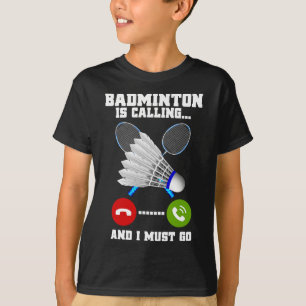 Camiseta Badminton Está Ligando E Eu Tenho Que Ir Rackear B