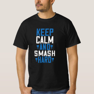 Camiseta Badminton - Fique calmo e esmague duro