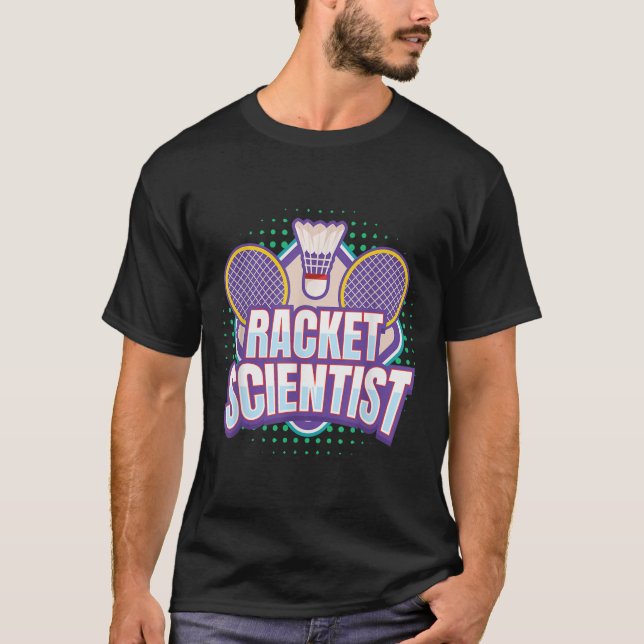Camiseta Badminton I Racket Scientist I Badminton Racket Sh (Frente)