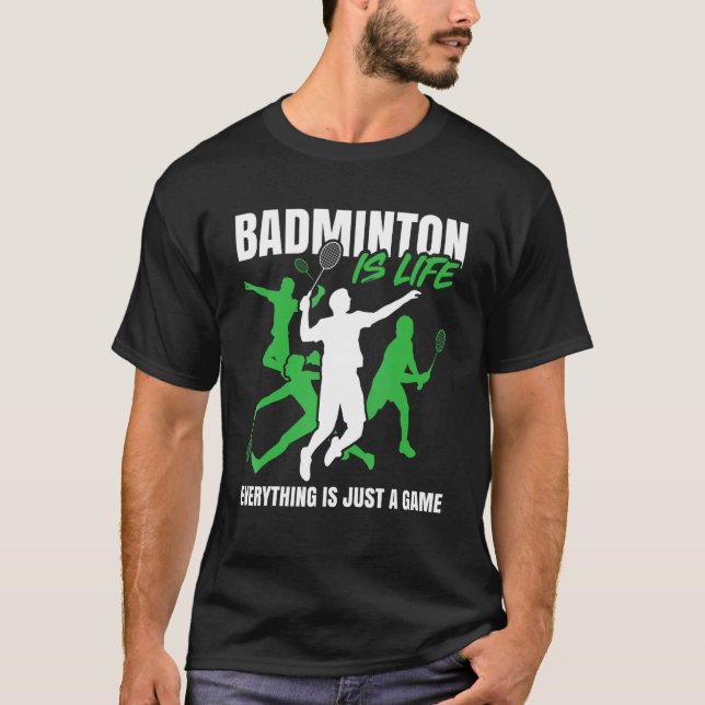 Camiseta Badminton Is Lifeu2026 Everything Is Just A Game   (Frente)