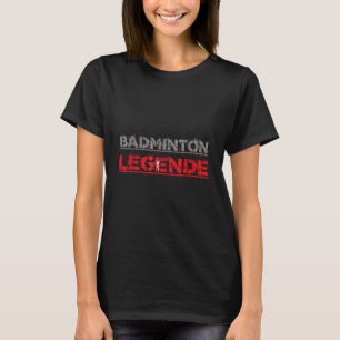 Camiseta Badminton Legend Funny Badminton Gift Shuttle