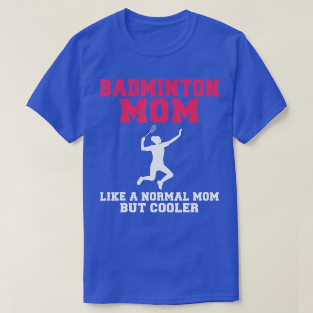 Camiseta Badminton Mãe como um Pai normal, mas mais fixe Ba (Frente do Design)