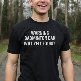 Camiseta Badminton Pai Gritará Muito Engraçado