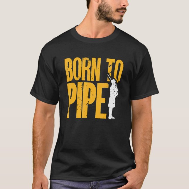 Camiseta Bagpipe Bagpiper Nascer para pipe 1 (Frente)
