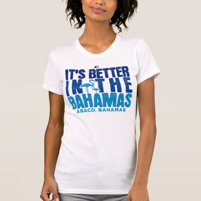 Camiseta Bahamas Souvenir Presente: Abaco Bahamas É Melhor (Frente)