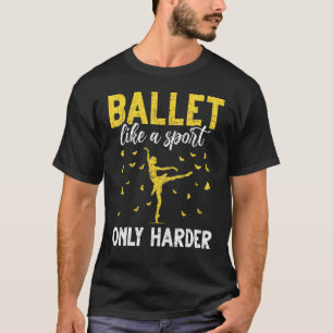 Camiseta Bailarina Ballet Como Um Esporte Só Que Mais Difíc