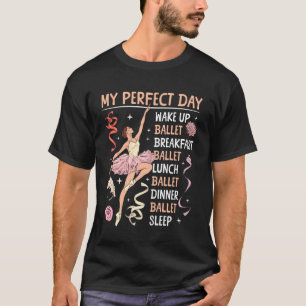 Camiseta Bailarina Dançarina Bailarina Meu Dia Perfeito
