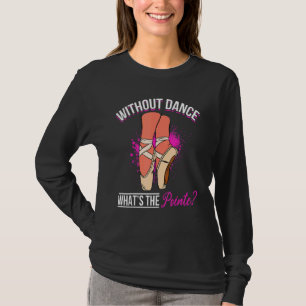Camiseta Bailarina Dançarina de Ballet Sem Dança qual é o
