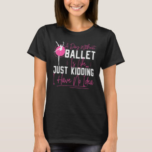 Camiseta Bailarina Dançarina Menina Dança Um Dia Sem B
