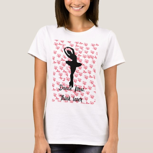 Camiseta bailarina Floral rosa Dança primeiro pensa mais ta (Frente)