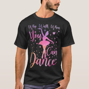 Camiseta Bailarina Recital de Ballet Por que Andar Quando V