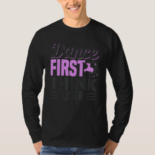 Camiseta Bailarino Dança Primeiro Pensa Depois