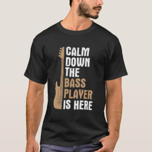 Camiseta Baixo Calmo O Tocador de Baixo Está Aqui Música Ba