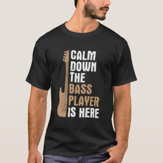 Camiseta Baixo Calmo O Tocador de Baixo Está Aqui Música Ba