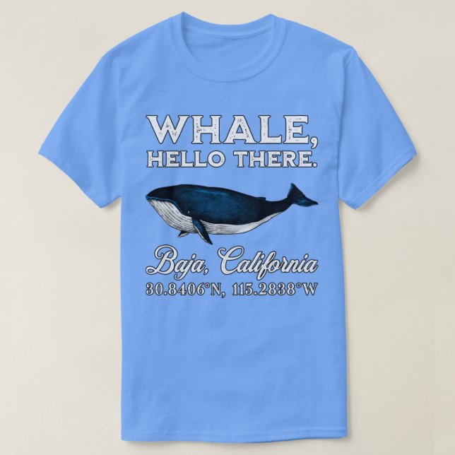 Camiseta Baja California Whale Hello Lá Coordena o Presente (Frente do Design)