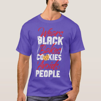 Camiseta Bake Baking Cookie Wears Black Bakes Cookies Avoid