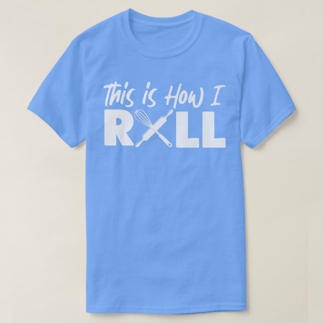 Camiseta Bake Baking This Is How I Roll  (Frente do Design)
