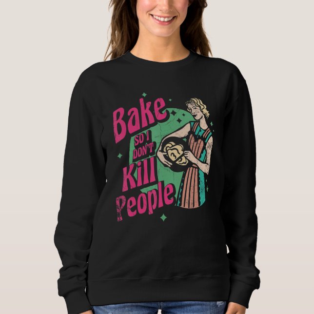 Camiseta Bake So I Don't Kill People For Baker Or Baking Fa (Frente)