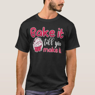 Camiseta Baker Assar Até Que Você O Faça Fazer Bolo De Pani