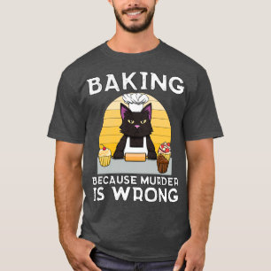 Camiseta Baker Cat Baking porque assassinato errado Engraça