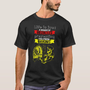 Camiseta Baker Life É Apenas Uma Série De Obstáculos À Baía