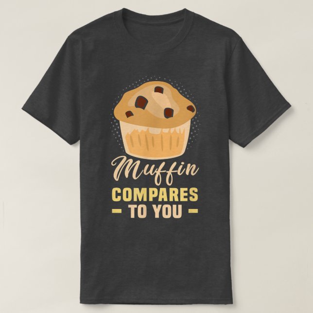 Camiseta Baker Muffin se compara a você Cakes Baking Cookie (Frente do Design)