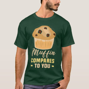 Camiseta Baker Muffin se compara a você Cakes Baking Cookie
