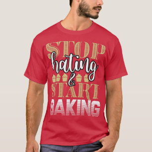 Camiseta Baker Stop Hating Start Baking Confectioner 201