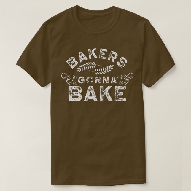 Camiseta Bakers gonna bake Bakery Baking Baker Hobby   250 (Frente do Design)