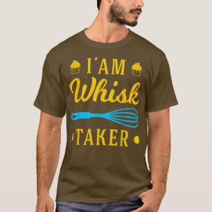 Camiseta Bakers Im A Whisk Taker Pastry Chef Baking & Cooki