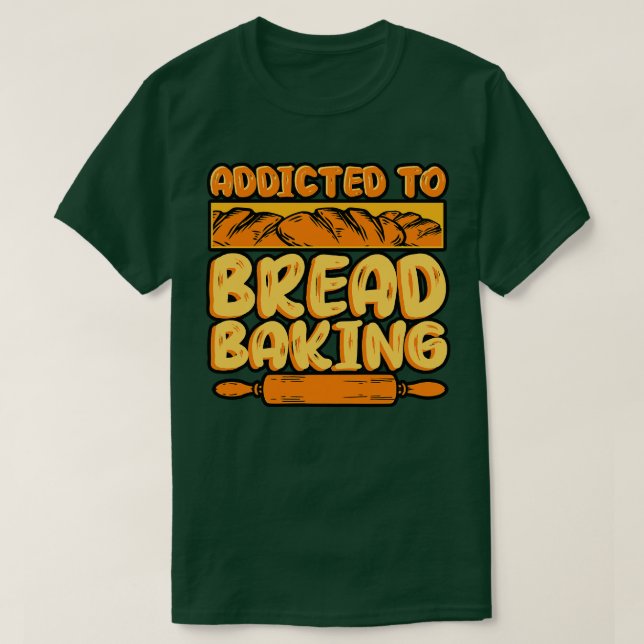 Camiseta Baking De Pão Viciado Em Banho De Pão (Frente do Design)