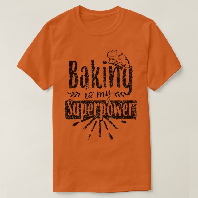 Camiseta Baking é meu Assar de hobby de padaria super poder (Frente do Design)