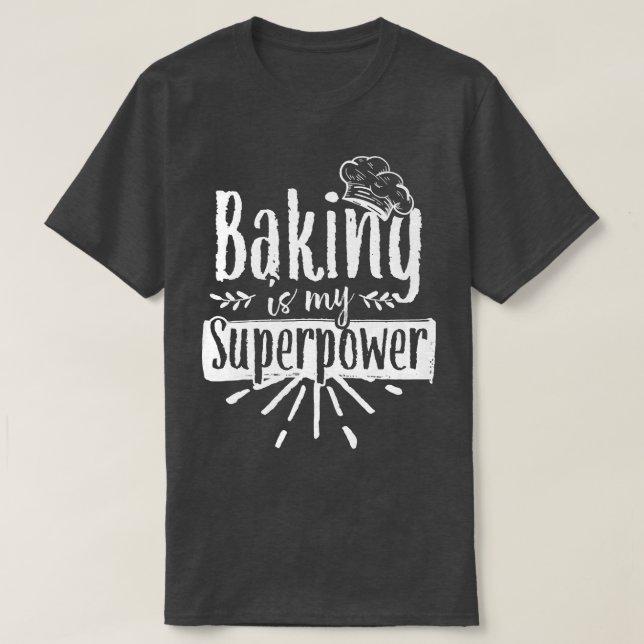 Camiseta Baking é meu Assar de hobby de padaria super poder (Frente do Design)