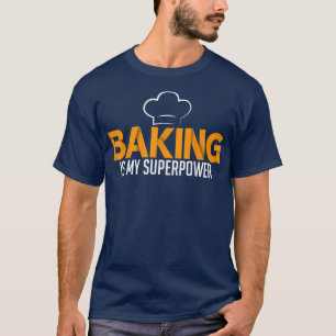 Camiseta Baking é meu Cozinhar de superpotência Baking Bake