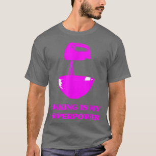 Camiseta Baking é meu super poder pasteleiro cozinheira fún