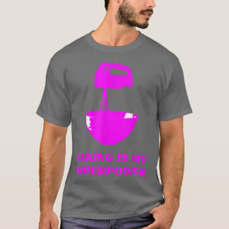 Camiseta Baking é meu super poder pasteleiro cozinheira fún
