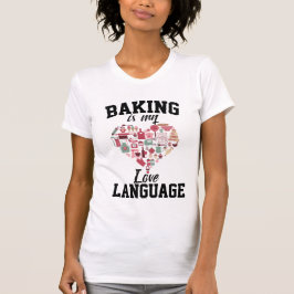 Camiseta Baking É Minha Língua De Amor - Baker Engraçado
